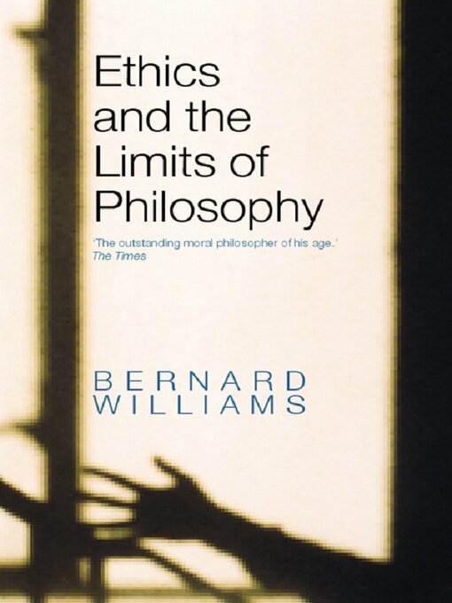 Title details for Ethics and the Limits of Philosophy by Bernard Williams - Available